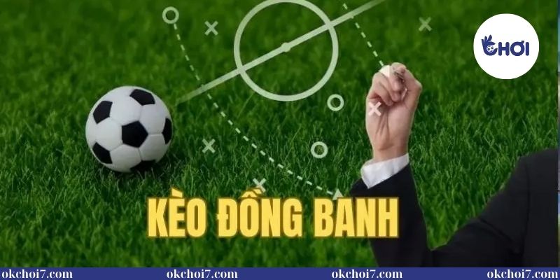 Nên bắt kèo chấp đồng banh khi nào?